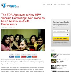 The FDA Approves a New HPV Vaccine Containing Over Twice as Much Aluminum As its Predecessor