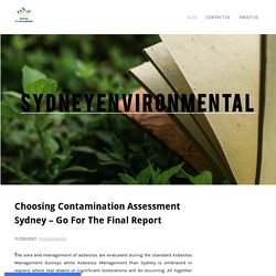 Choosing Contamination Assessment Sydney – Go For The Final Report