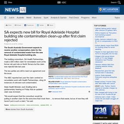 SA expects new bill for Royal Adelaide Hospital building site contamination clean-up after first claim rejected