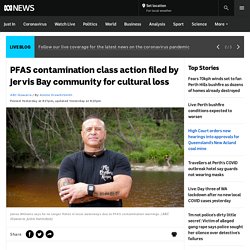 PFAS contamination class action filed by Jervis Bay community for cultural loss