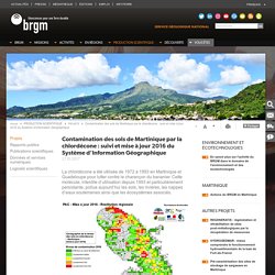 Contamination des sols de Martinique par la chlordécone : suivi et mise à jour 2016 du Système d’Information Géographique