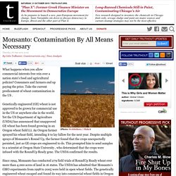 Monsanto: Contamination By All Means Necessary