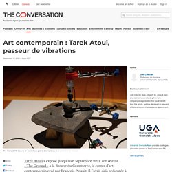 Art contemporain : Tarek Atoui, passeur de vibrations
