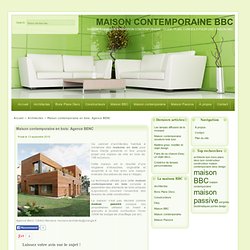 Maison contemporaine en bois: Agence BENC - Architectes : maison BBC contemporaine