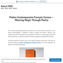 Poètes Contemporains Français Connus – Weaving Magic Through Poetry – Robert FRED