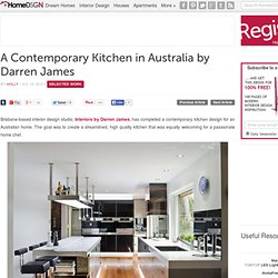 A Contemporary Kitchen in Australia by Darren James