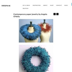 Contemporary paper jewelry by Angela O’Kelly « PaperPhine