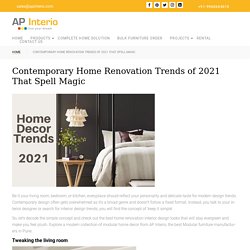 Contemporary Home Renovation Trends of 2021 That Spell Magic