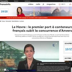 Le Havre : le premier port français subit la concurrence d'Anvers