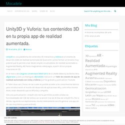 Unity3D y Vuforia: tus contenidos 3D en tu propia app de realidad aumentada.