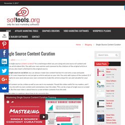 Single Source Content Curation - Software and Tools