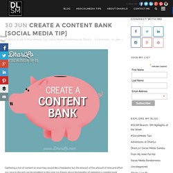 Create a Content Bank [Social Media Tip] - DhariLo #SocialMedia