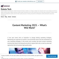Content Marketing 2021 – What’s Will Work? – Datota Tech
