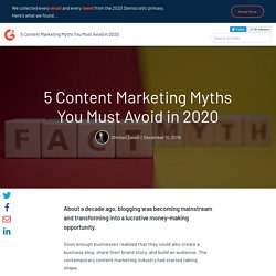 5 Content Marketing Myths You Must Avoid in 2020