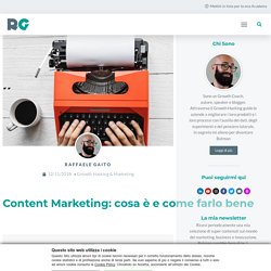 Content Marketing: cosa è e come farlo bene - Raffaele Gaito