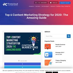 Top 6 Content Marketing Strategy for 2020: The Amazing Guide