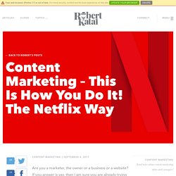 Content Marketing - This Is How You Do It! The Netflix Way