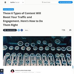 The 6 Types of Content Will Boost Your Traffic and Engagement