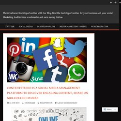 ContentStudio is a social media management platform to discover engaging content, share on multiple networks – Find The Best Business to Earn Money Online With Blogger.Become a webmaster and earn money with the most opportunities in Webusiness.Are You Rea