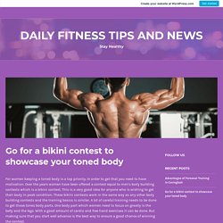 Go for a bikini contest to showcase your toned body – Daily Fitness Tips and News