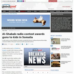Al-Shabab radio contest awards guns to kids in Somalia - GlobalPost