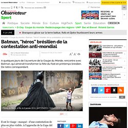 Batman, "héros" brésilien de la contestation anti-mondial