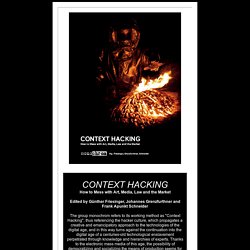 CONTEXT HACKING: How to Mess with Art, Media, Law and the Market