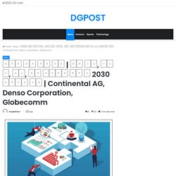 Continental AG, Denso Corporation, Globecomm – DGPOST