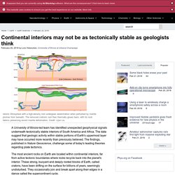 Continental interiors may not be as tectonically stable as geologists think
