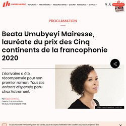 Beata Umubyeyi Mairesse, lauréate du prix des Cinq continents de la francophonie 2020...