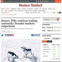 Sensex, Nifty continue trading cautiously; broader markets outperform