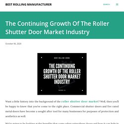 The Continuing Growth Of The Roller Shutter Door Market Industry