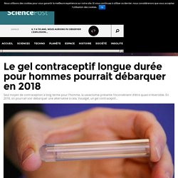 Le gel contraceptif longue durée pour hommes pourrait débarquer en 2018