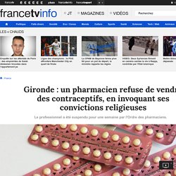 Gironde : un pharmacien refuse de vendre des contraceptifs, en invoquant ses convictions religieuses