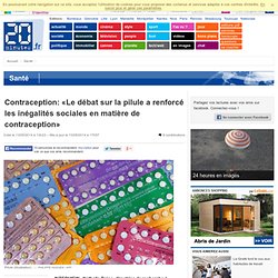 Contraception: «Le débat sur la pilule a renforcé les inégalités sociales en matière de contraception»