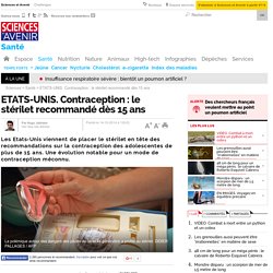 ETATS-UNIS. Contraception : le stérilet recommandé dès 15 ans