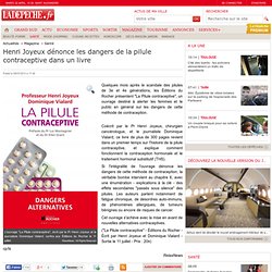 Henri Joyeux dénonce les dangers de la pilule contraceptive dans un livre - 09/07/2013 - LaDépêche