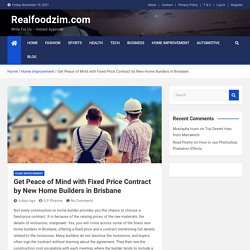 Get Peace of Mind with Fixed Price Contract by New Home Builders in Brisbane