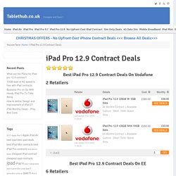 iPad Pro 12.9 Contract Deals - Vodafone, EE - Cheapest Deals