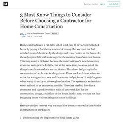 3 Must Know Things to Consider Before Choosing a Contractor for Home Construction