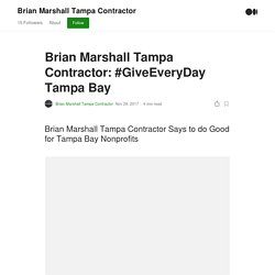 Brian Marshall Tampa Contractor: #GiveEveryDay Tampa Bay
