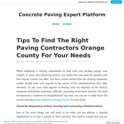 Tips To Find The Right Paving Contractors Orange County For Your Needs – Concrete Paving Expert Platform