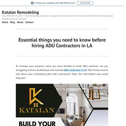Essential things you need to know before hiring ADU Contractors in LA – Katalan Remodeling