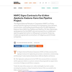 NNPC Signs Contracts For 614km Ajaokuta-Kaduna-Kano Gas Pipeline Project