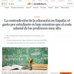 La contradicción de la educación en España: el gasto por estudiante es bajo mientras que el coste salarial de los profesores muy alto