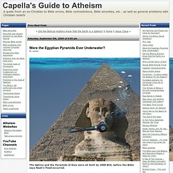 Capella's Guide to Atheism - A guide from an ex-Christian to Bible errors, Bible contradictions, Bible atrocities, etc… as well as general problems with Christian beliefs » Were the Egyptian Pyramids Ever Underwater?