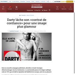 Darty lâche son «contrat de confiance» pour une image plus glamour
