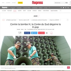 Contre la bombe H, la Corée du Sud dégaine la K-pop