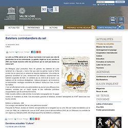 Bateliers contrebandiers du sel - La Loire au temps de la gabelle / Toutes les actualités / Actualités / Actualités / Val de Loire patrimoine mondial de l'UNESCO - Val de Loire