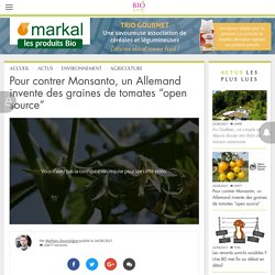 Pour contrer Monsanto, un allemand invente des graines de tomates “open source”